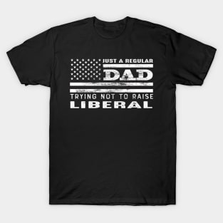 Just A Regular Dad Trying Not To Raise Liberals Usa Flag T-Shirt